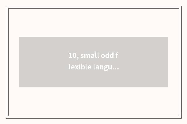 10, small odd flexible language?