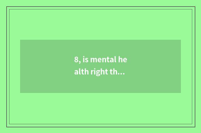 8, is mental health right the undergraduate's meaning?