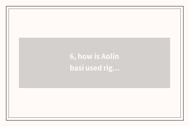 6, how is Aolinbasi used right anxious, is the hand moved right anxious?