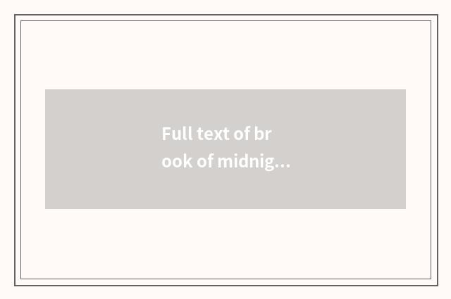 Full text of brook of midnight dawn morning?