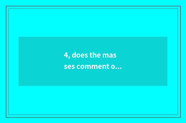 4, does the masses comment on cate good commment 150 words?