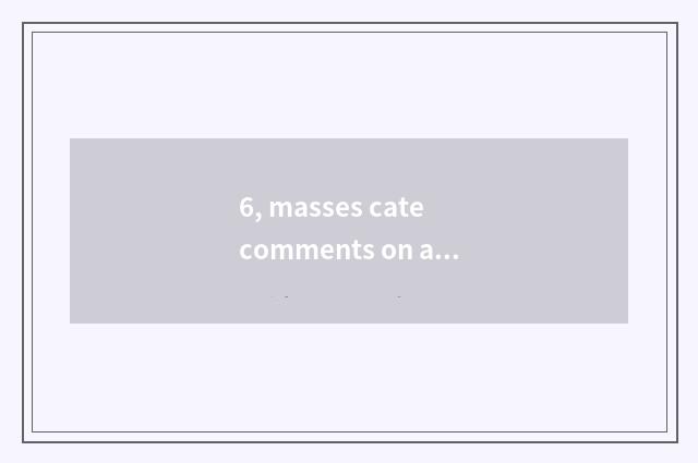 6, masses cate comments on article table