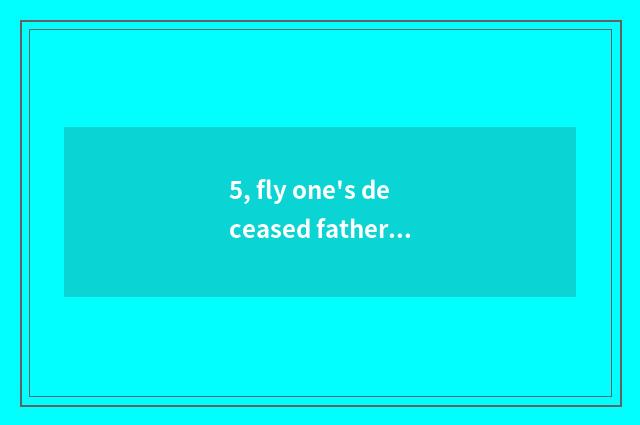 5, fly one's deceased father grind forum how?