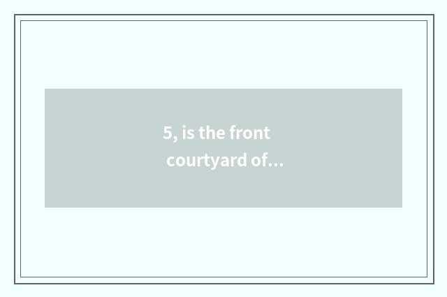 5, is the front courtyard of pet elf cultivated probably content?