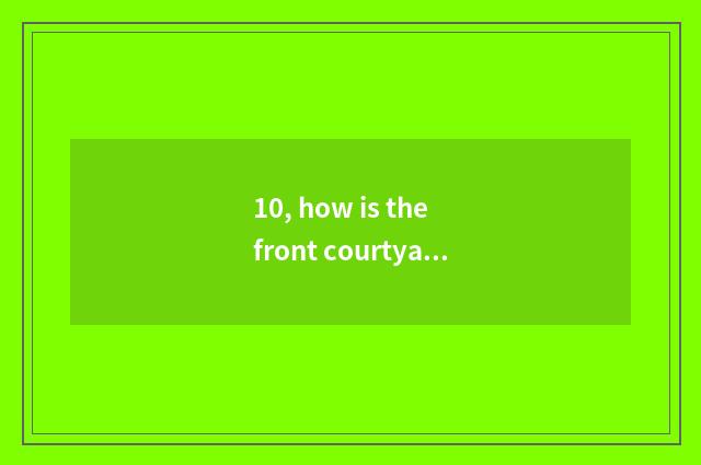 10, how is the front courtyard of pet elf cultivated?
