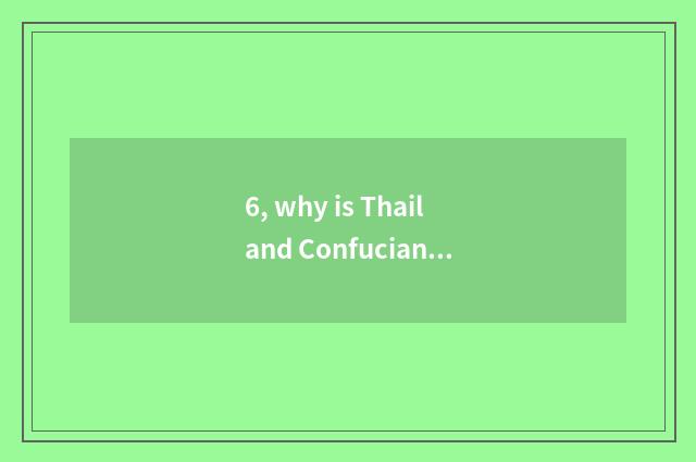 6, why is Thailand Confucianist culture circle?
