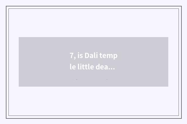 7, is Dali temple little dear how become a cat?