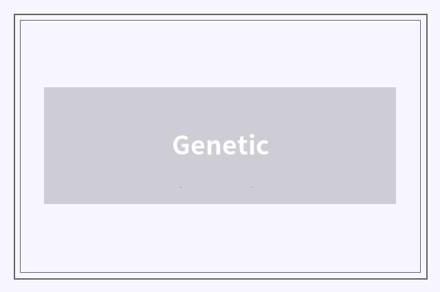 Genetic