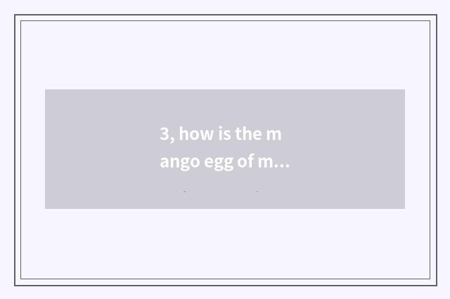 3, how is the mango egg of molecular cate done?