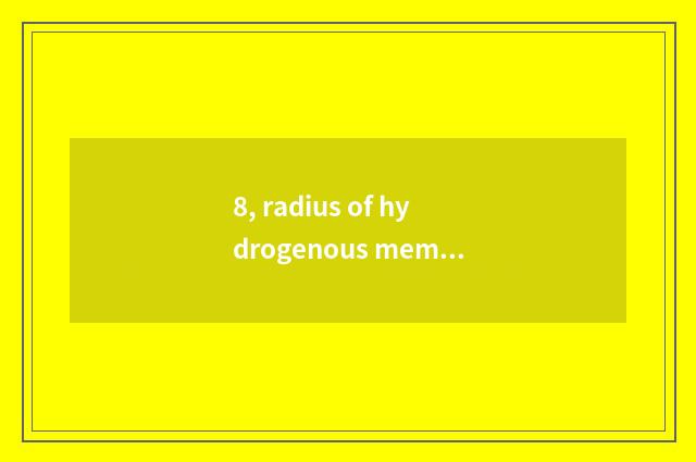8, radius of hydrogenous member member?