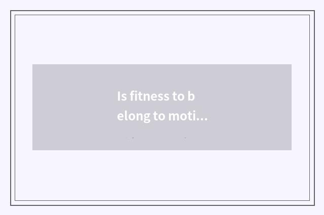 Is fitness to belong to motion there is oxygen to still move without oxygen?