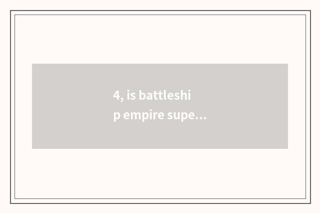 4, is battleship empire super extreme blast model how tie-in?