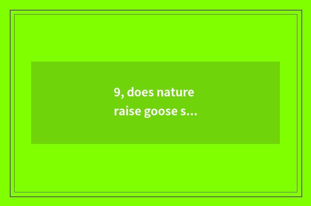 9, does nature raise goose sentence?