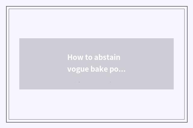 How to abstain vogue bake potato piece?