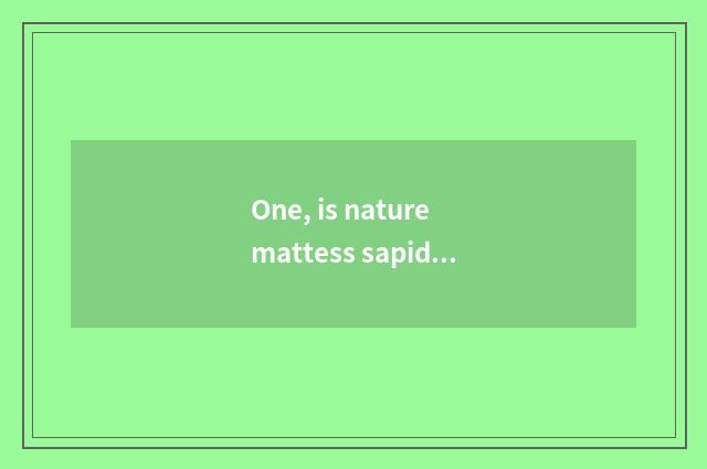 One, is nature mattess sapid how to divide?