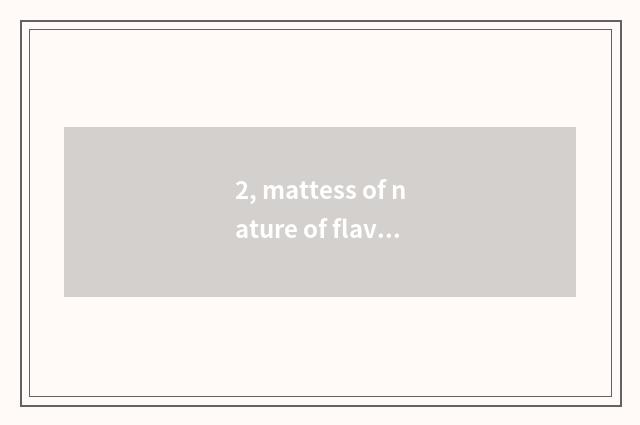 2, mattess of nature of flavour of Abc children mattess which good?