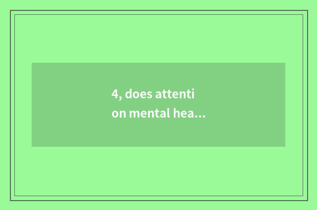 4, does attention mental health grow how to be drawn?