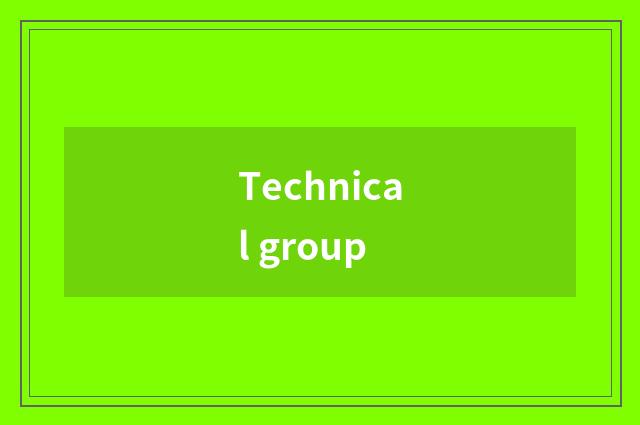 Technical group