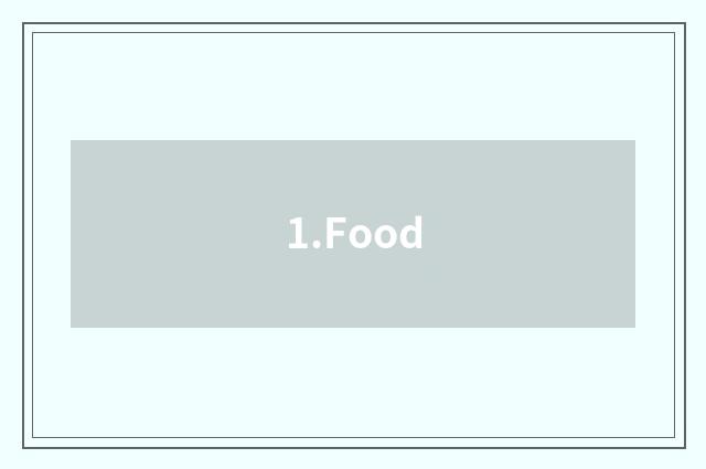 1.Food