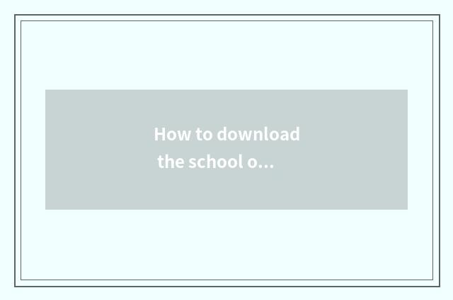 How to download the school on parent net?