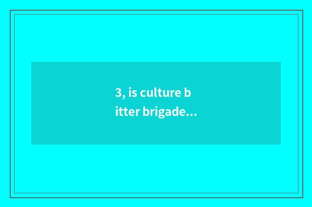 3, is culture bitter brigade wraparound?
