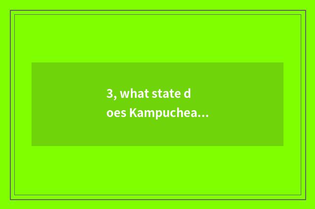 3, what state does Kampuchea have?