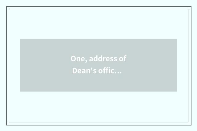 One, address of Dean's office of university of Hua Zhongke ability?