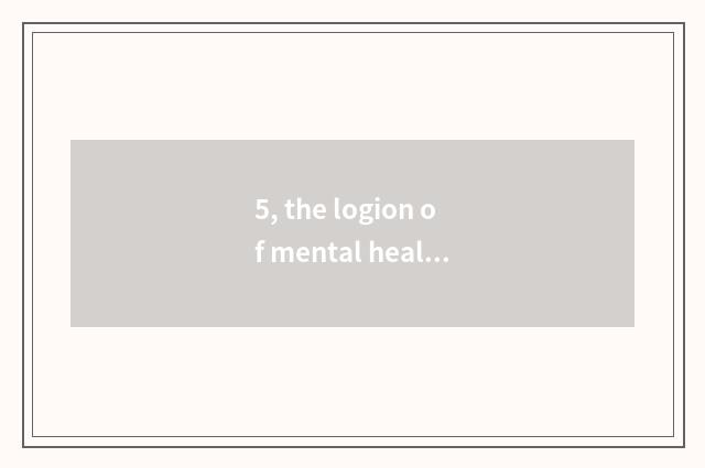 5, the logion of mental health?
