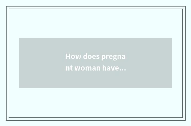 How does pregnant woman have oxygen gymnastics to do?