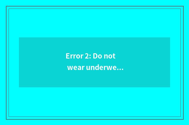 Error 2: Do not wear underwear healthful