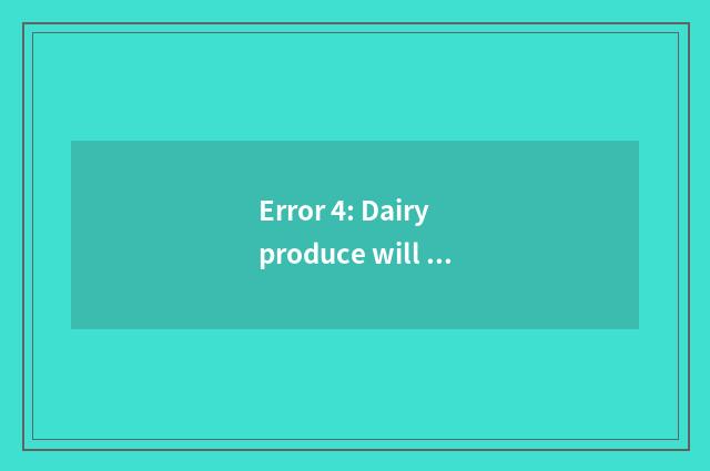 Error 4: Dairy produce will be aggravating cold