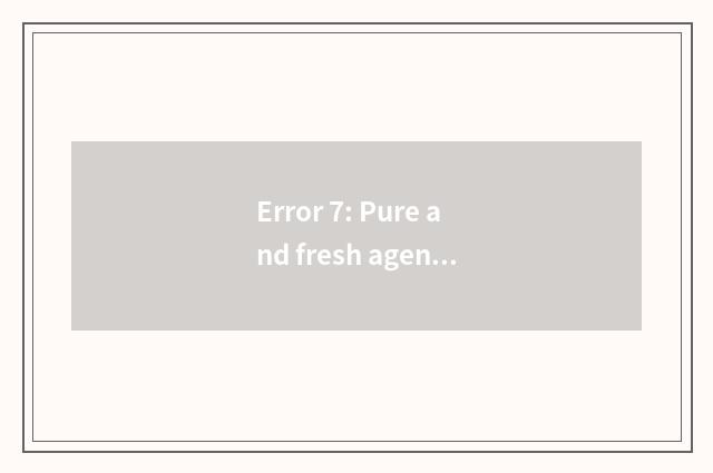 Error 7: Pure and fresh agent can purify air air