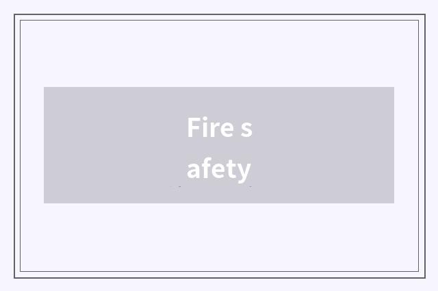 Fire safety