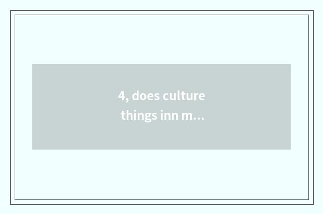 4, does culture things inn manage a method?