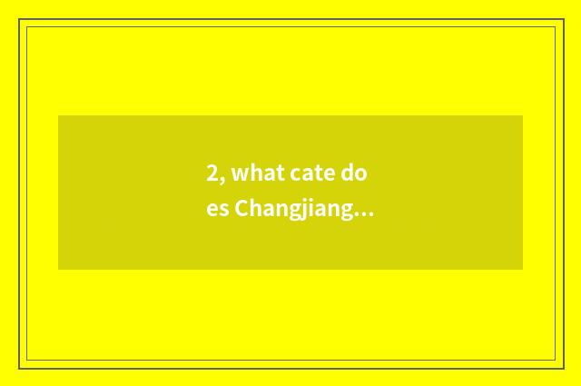 2, what cate does Changjiang Delta have?