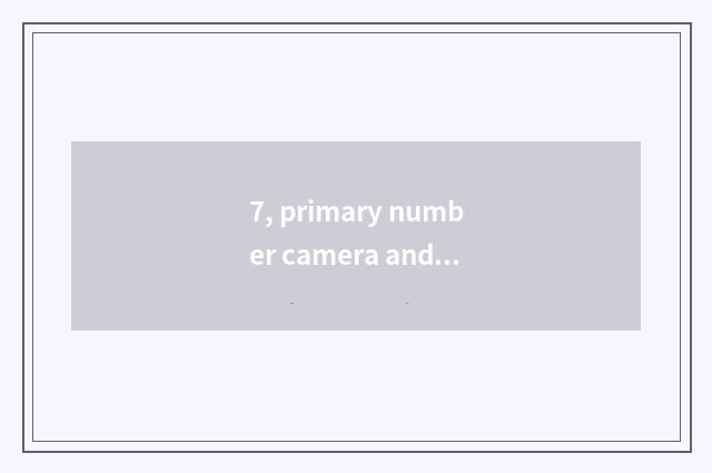 7, primary number camera and mobile phone distinction?