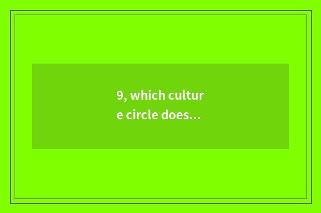 9, which culture circle does Turkey belong to?