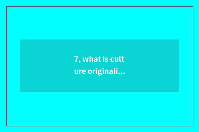 7, what is culture originality project?