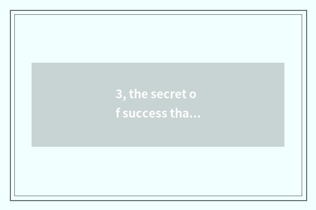3, the secret of success that pet sees again and again?