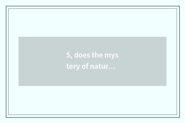 5, does the mystery of nature have those?