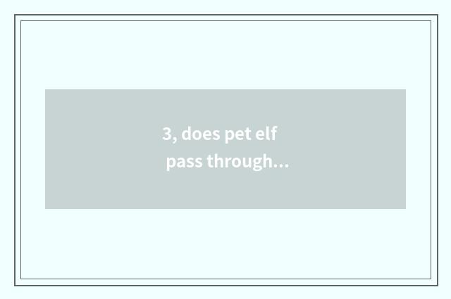 3, does pet elf pass through the novel of divine animal?