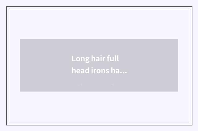 Long hair full head irons hairstyle picture, hairstyle of popular this year what