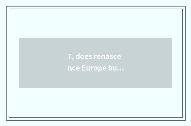 7, does renascence Europe build Caesarean novel?
