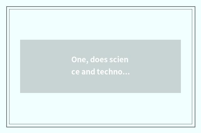One, does science and technology of light produced by electricity have many fier