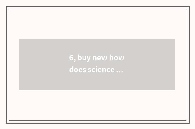 6, buy new how does science and technology of light produced by electricity disp