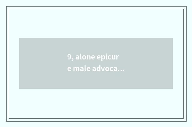 9, alone epicure male advocate setting?