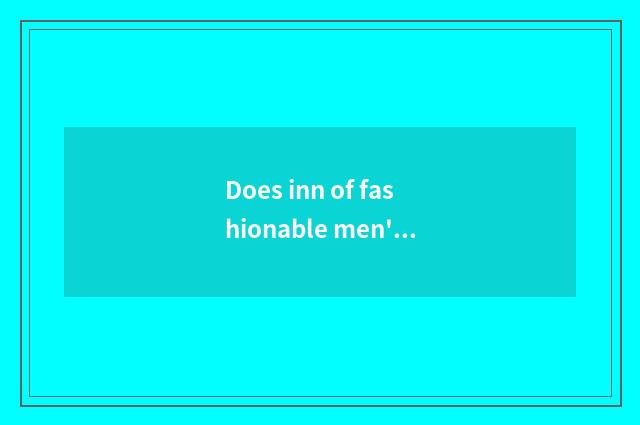 Does inn of fashionable men's clothing seek a name?