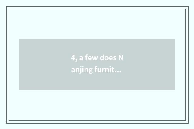4, a few does Nanjing furniture city have?