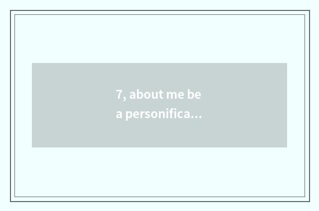 7, about me be a personification in nature sentence?