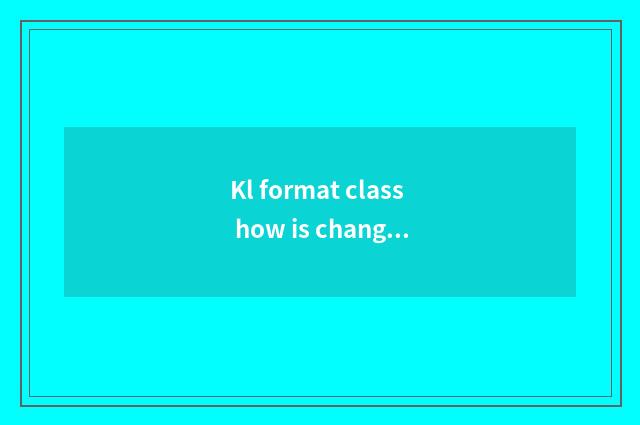 Kl format class how is changeover Ppt class?